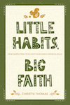 Little Habits, Big Faith_Cover_978-1-64158-767-9